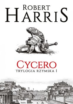 Cycero. Trylogia rzymska. Tom 1 - Harris Robert