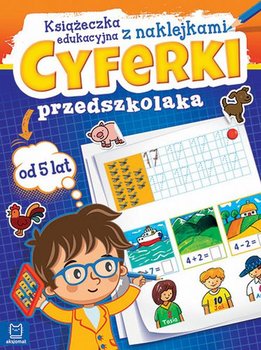 Cyferki przedszkolaka od 5 lat. Książeczka edukacyjna z naklejkami - Opracowanie zbiorowe