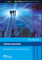 Cyfrowa Dorosłość. Jak Pokolenie Sieci Zmienia Świat Tapscott Don