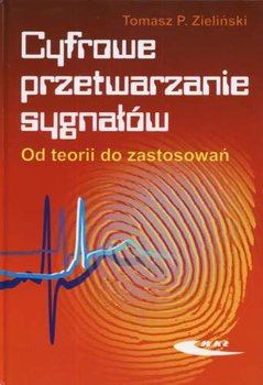 Cyfrowe przetwarzanie sygnałów. Od teorii do zastosowań - Zieliński Tomasz