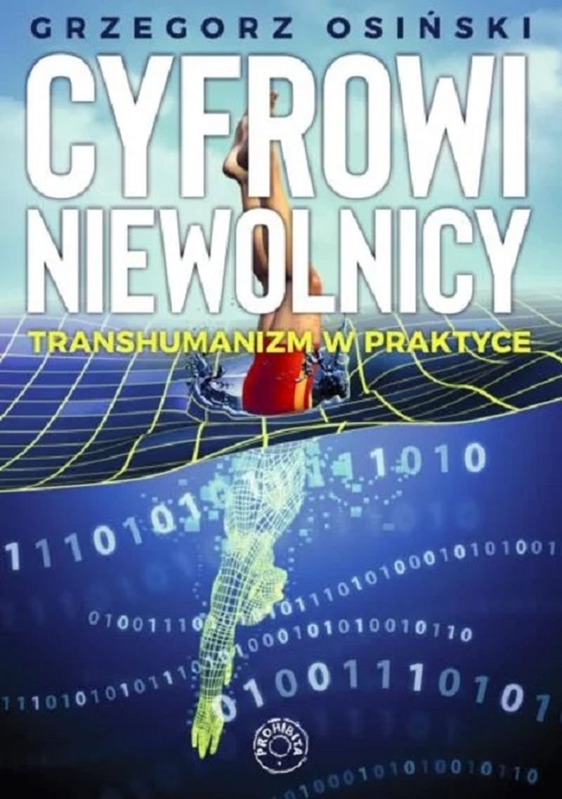 Cyfrowi Niewolnicy Transhumanizm W Praktyce - Grzegorz Osiński ...