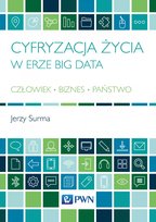 Cyfryzacja życia w erze Big Data. Człowiek. Biznes. Państwo - ebook epub Surma Jerzy