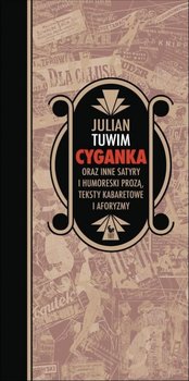 Cyganka oraz inne satyry i humoreski prozą, teksty kabaretowe i aforyzmy - Tuwim Julian