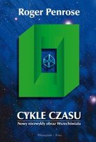 Cykle czasu. Nowy niezwykły obraz Wszechświata Penrose Roger
