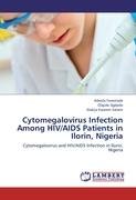 Cytomegalovirus Infection Among HIV/AIDS Patients in Ilorin, Nigeria - Fowotade Adeola, Salami Alakija Kazeem, Agbede Olajide