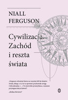 Cywilizacja. Zachód i reszta świata Ferguson Niall