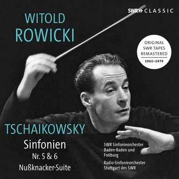 Czajkowski: Symphonies 5 & 6 The Nutcracker Suite - SWR Sinfonieorchester Baden-Baden und Freiburg, SWR Radio-Sinfonieorchester Stuttgart