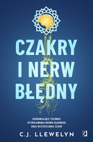 Czakry i nerw błędny. Uzdrawiające techniki stymulowania nerwu błędnego oraz oczyszczania czakr C.J. Llewelyn