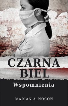 Czarna biel. Wspomnienia - Nocoń Marian