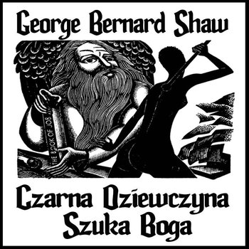 Czarna dziewczyna szuka Boga - Shaw George Bernard