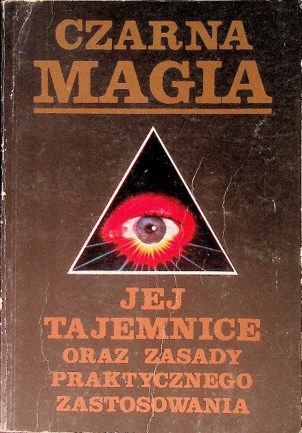 Czarna Magia Jej Tajemnice Oraz Zasady Praktycznego Zastosowania