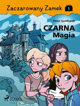 Czarna magia. Zaczarowany zamek. Tom 1 - Gotthardt Peter