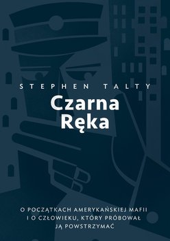 Czarna Ręka. O początkach amerykańskiej mafii i o człowieku, który próbował ją powstrzymać - Talty Stephan