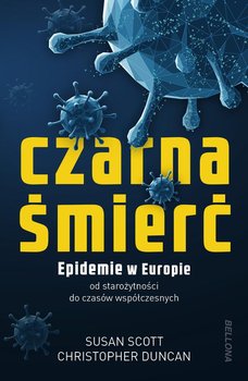 Czarna śmierć. Epidemie w Europie od starożytności do czasów współczesnych - Scott Susan, Duncan Christopher