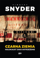 Czarna ziemia. Holokaust jako ostrzeżenie Snyder Timothy