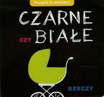 Czarne czy białe. Rzeczy Opracowanie zbiorowe