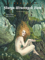 Czarnogłowy. Skarga Utraconych Ziem. Czarownice. Tom 1 Dufaux Jean, Tillier Beatrice