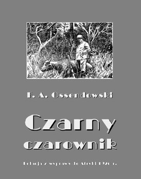 Czarny czarownik. Relacja z wyprawy do Afryki 1926 r. - Ossendowski Antoni Ferdynand