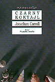 Czarny koktajl i inne opowiadania Carroll Jonathan