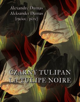 Czarny tulipan. La tulipe noir - Dumas Aleksander