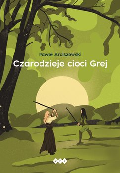 Czarodzieje cioci Grej - Arciszewski Paweł