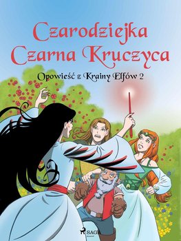 Czarodziejka Czarna Kruczyca. Opowieść z Krainy Elfów. Tom 2 - Gotthardt Peter