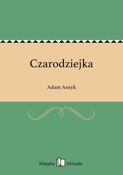 Czarodziejka - Asnyk Adam