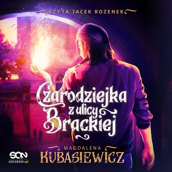 Czarodziejka z ulicy Brackiej - audiobook - Kubasiewicz Magdalena