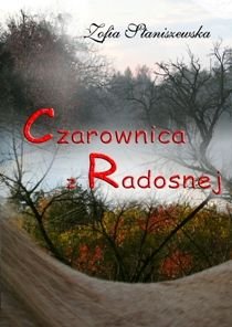 Czarownica z Radosnej - Staniszewska Zofia