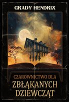 Czarownictwo dla zbłąkanych dziewcząt Hendrix Grady