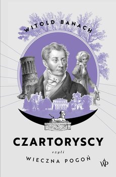 Czartoryscy czyli wieczna pogoń - Banach Witold