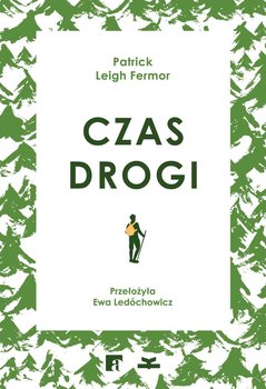 Czas drogi - Leigh Fermor Patrick