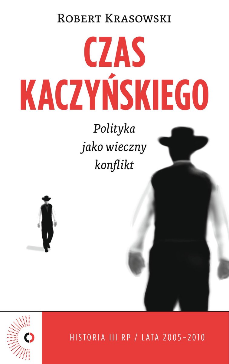 Czas Kaczyńskiego. Polityka jako wieczny konflikt - ebook mobi