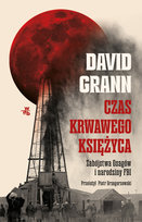 Czas krwawego księżyca Grann David