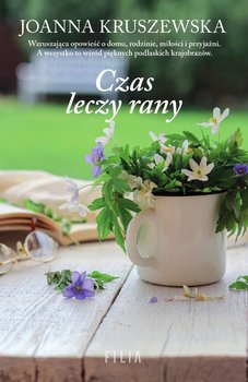 Czas leczy rany - Kruszewska Joanna