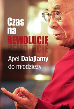 Czas na rewolucję. Apel Dalajlamy do młodzieży - Dalajlama