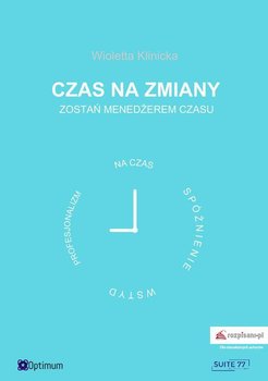 Czas na zmiany. Zostań menedżerem czasu - Klinicka Wioletta