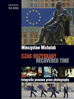 Czas Odzyskany. Fotografia Prasowa