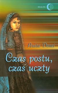 Czas postu, czas uczty - Desai Anita