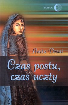 Czas postu, czas uczty - Desai Anita