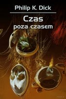 Czas poza czasem Dick Philip K.