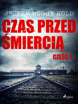 Czas przed śmiercią. Część 1 - Kold Jesper Bugge