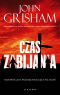 Czas zabijania - Grisham John