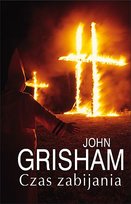 Czas zabijania. Jake Brigance. Tom 1 Grisham John