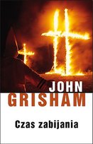 Czas zabijania. Jake Brigance. Tom 1 Grisham John