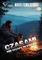 Czasami nie mamy wyboru Maciej Szmajdziński