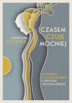 Czasem czuję mocniej. Rozmowy o wychodzeniu z kryzysu psychicznego - ebook epub