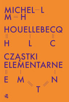 Cząstki elementarne Houellebecq Michel