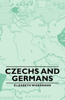 Czechs and Germans - Wiskemann Elizabeth
