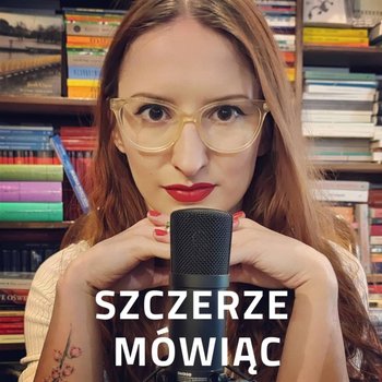 Czego najbardziej obawiałam się rozpoczynając pracę jako psycholog? - Szczerze mówiąc - podcast - Stępień Patrycja